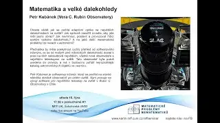 Matematika a velké dalekohledy - Petr Kubánek (Vera C. Rubin Observatory) [seminář MPN 15.10.2025]