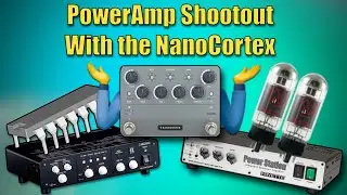 Tube vs Solid State!!  Power amp shootout with the Nano Cortex!!