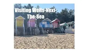 Visiting Wells-Next-The-Sea