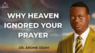 WHY HEAVEN IGNORED YOUR PRAYER || APOSTLE AROME OSAYI