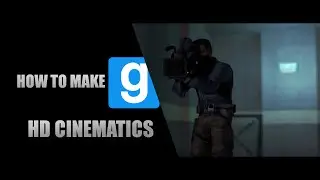 GMOD: How To Make HD Cinematics