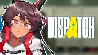 【 》Dispatch: Part 3!《 】