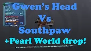 Borderlands 2: Gwen's Head Vs Southpaw, GOT A PEARL DROP!