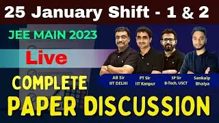JEE Main 2023 Complete Paper Discussion || 🧐|| Live Paper Solving || 25th Jan : Shift 1 & 2