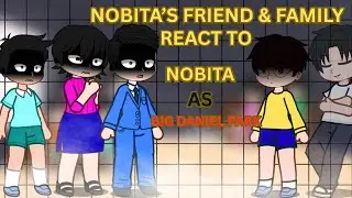 II DOREAMON II NOBIT'S FAMILY & FRIEND REACT TO NOBITA AS 