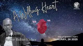 A Willing Heart Message, Rise Up Season 1 Part 1 - Pastor Robin Fisher 26/01