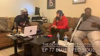 The Devils Advocate Podcast Ep 77 - Blue Eyed Soul