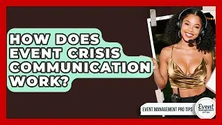 How Does Event Crisis Communication Work? - Event Management Pro Tips