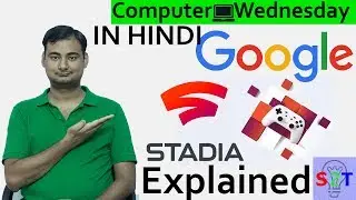 Google's Stadia In HINDI {Computer Wednesday}