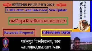Call Letter & Interview PHD 2021 ll Admission Patliputra University 2021 ll Research Proposal #PPUP