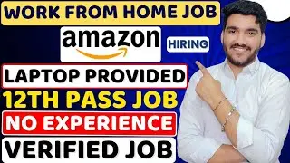 Amazon Work From Home Jobs 2025 | Online Jobs At Home | Verified Remote Job | WFH Jobs For 12th Pass