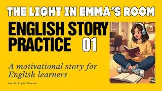 The Light in Emma&rsquo;s Room | English Story for Motivation & Practice. #English Story #movitivation