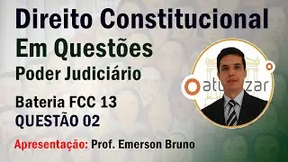 FCC 13 - Q02 (Poder Judici&aacute;rio - Arts. 92 a 126)