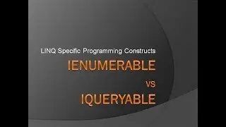IEnumerable vs. IQueryable | LINQ Specific Programming Constructs