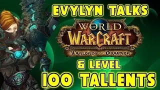 Evylyn Talks Warlords of Draenor & Level 100 Warrior & Rogue TALENTS! wow mop 5.4 Warrior rogue pvp