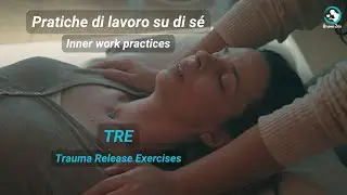 8. Pratiche di lavoro su di s&eacute;: Trauma Releasing Exercises - Inner Work Practices: TRE
