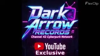 Dark Arrow Records Presents: Channel 42 Cyberpunk Network YouTube Exclusive Ep3