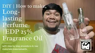 How to make long lasting Perfume | EDP with 25% fragrance oil | DIY Perfume Making