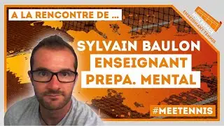 [A LA RENCONTRE DE ...] Sylvain Baulon, Enseignant et Pr&eacute;parateur Mental