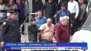 Ağstafa sakini 2 qohumunu güllələdi