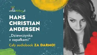 Dziewczynka z zapałkami – Hans Christian Andersen – Audiobook | Wolne Lektury