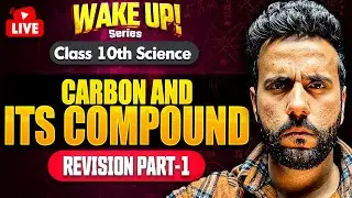 Class 10 Science Carbon & Its Compound | Most Expected Questions | Wake Up Series by Ashu Sir