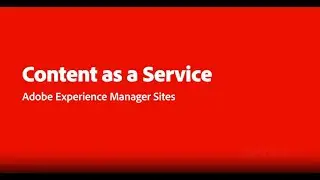Deliver Content as a Service with AEM Sites | Adobe for Business