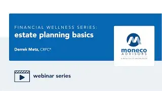 WEBINAR (Replay) - Estate Planning Basics with Derrek Metz CRPC&reg;
