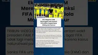 EKS WAPRES FAM MERENGEK soal Sanksi FIFA Bikin Sepak Bola Malaysia Hancur