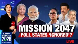 Union Budget 2026 | 2026 Budget | Budget 2026 LIVE | Mission 2047: Poll States 'Ignored'?