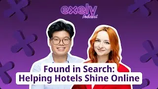 Found in Search: Helping Hotels Shine Online | Exely Podcast