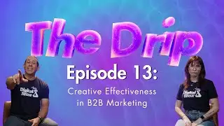 The Drip Ep 13 | Creative Effectiveness in B2B Marketing