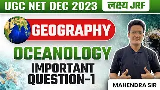 UGC NET Dec 2023 Geography || Oceanology || Important Questions || Mahendra Sir | Vision JRF