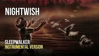 Nightwish - Sleepwalker (Instrumental)