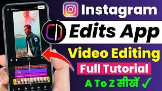 edits app video editing tutorial | instagram edits video editing kaise kare | edits app tutorial 