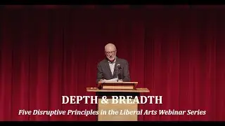 Depth & Breadth Mini-Class: Five Disruptive Principles in the Liberal Arts