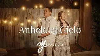 Anhelo el Cielo - Mafe & Jay - Video Oficial