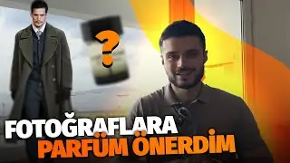 Attığınız Fotoğraflara Parfüm Önerdim | Part 2