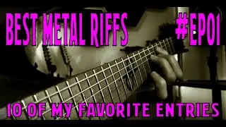 Best Metal Riffs - EP01: 10 of my favorite entries