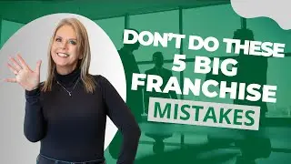 Top 5 Franchise Mistakes to Avoid! | New Buyers Beware