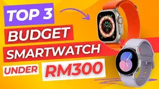 Best Budget Smartwatch under RM300 in 2024 | Malaysia