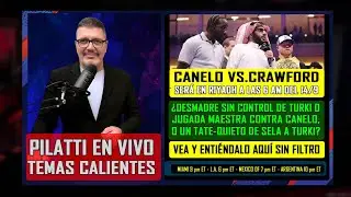 Pilatti En Vivo- Reacción a lo último de Canelo-Crawford - 9 pm ET (Miami)