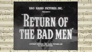Return Of The Bad Men - Opening & Closing Credits (Paul Sawtell - 1948)