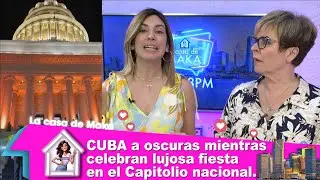 Cuba a OSCURAS mientras celebran lujosa fiesta en el Capitolio nacional. OPULENCIA vs MISERIA.