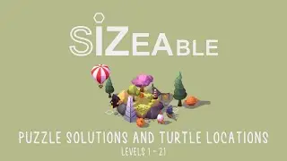 Sizeable - Level Solutions and Turtle Locations - Levels 1-21 (PC)