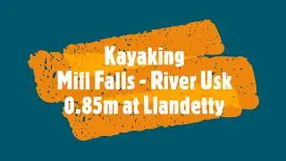 Kayaking Mill Falls on the river Usk - Dec 21