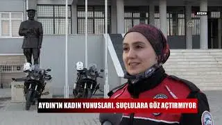 Aydın'ın kadın yunusları, suçlulara göz açtırmıyor