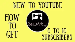 How to get 10 subscribers | SewArty