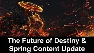The Future of Destiny & Upcoming Spring Content Update