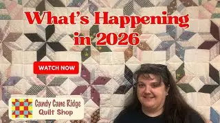 Большие планы по развитию Candy Cane Ridge в 2026 году | Проекты, выкройки и видео по квилтингу